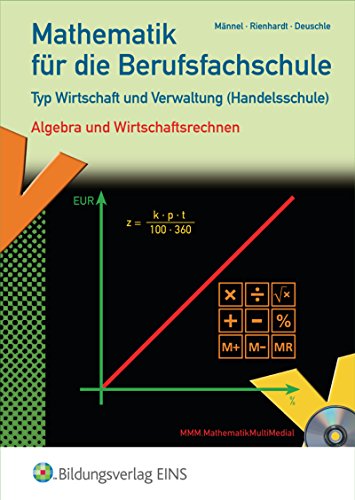 Mathematik für die Berufsfachschule Typ Wirtschaft und Verwaltung: Schülerband (Mathematik: Ausgabe für die Berufsfachschule Typ Wirtschaft und Verwaltung) von Bildungsverlag Eins
