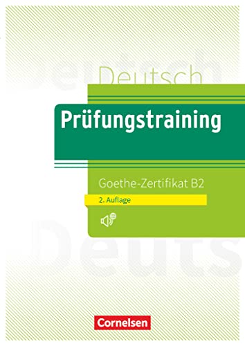 Prüfungstraining DaF - B2: Goethe-Zertifikat B2 - Neubearbeitung - Übungsbuch mit Audio-Download