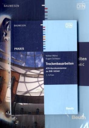 Trockenbauarbeiten: Kommentar zu VOB Teil C ATV DIN 18340 und ATV DIN 18299 und ATV-Kurzkommentar zu DIN 18340 (Beuth Praxis)