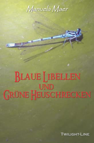 Blaue Libellen und grüne Heuschrecken von Twilight-Line Medien