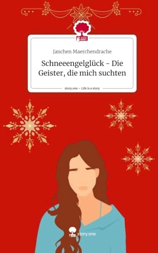 Schneeengelglück - Die Geister, die mich suchten. Life is a Story - story.one von story.one publishing