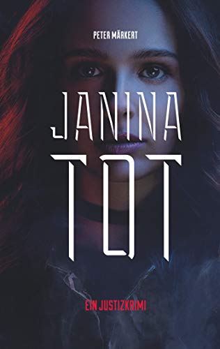 Janina tot: Justizkrimi (Ein Marie-Marler-Justizkrimi)