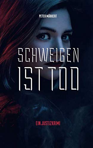 Schweigen ist Tod: Justizkrimi (Ein Marie-Marler-Justizkrimi)