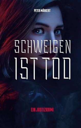 Schweigen ist Tod: Justizkrimi von BoD – Books on Demand