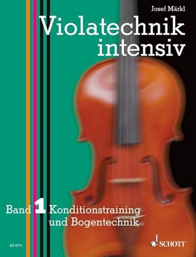 Violatechnik intensiv: Konditionstraining und Bogentechnik. Band 1. Viola. Lehrbuch. Violatechnik intensiv: Konditionstraining und Bogentechnik. Band 1. Viola. Lehrbuch.