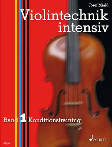 Violintechnik intensiv: Konditionstraining. Band 1. Violine.