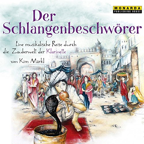 Der Schlangenbeschwörer - Eine musikalische Reise durch die Zauberwelt der Klarinette