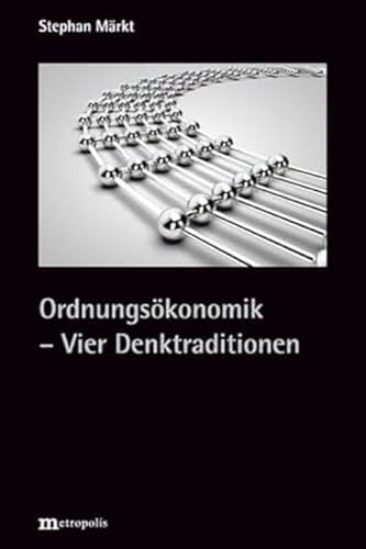 Ordnungsökonomik - Vier Denktraditionen