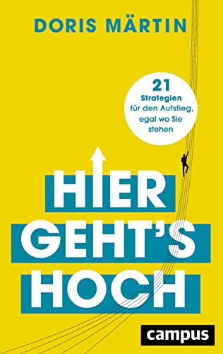 Hier geht's hoch: 21 Strategien für den Aufstieg, egal wo Sie stehen