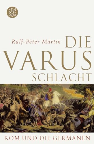 Die Varusschlacht: Rom und die Germanen von FISCHERVERLAGE