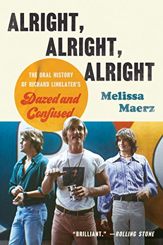 Alright, Alright, Alright: The Oral History of Richard Linklater's Dazed and Confused von Harper Paperbacks