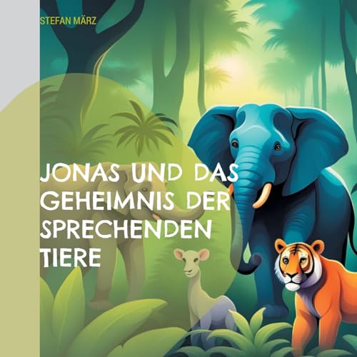 Jonas und das Geheimnis der sprechenden Tiere von Books on Demand