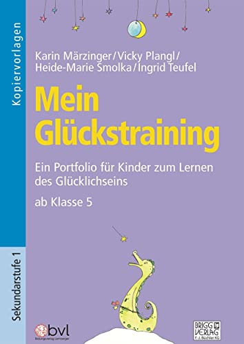 Mein Glückstraining ab Klasse 5: Ein Portfolio für Kinder zum Lernen des Glücklichseins von Brigg Verlag