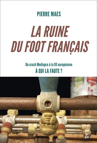 La ruine du foot français: Du crash Mediapro à la D3 européenne : à qui la faute ? von FYP