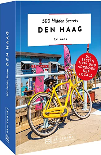 Bruckmann Reiseführer – 500 Hidden Secrets Den Haag: Die besten Tipps und Adressen der Locals, um Venedig ganz neu zu entdecken.: Die besten Tipps und ... Locals, um Den Haag ganz neu zu entdecken. von Bruckmann