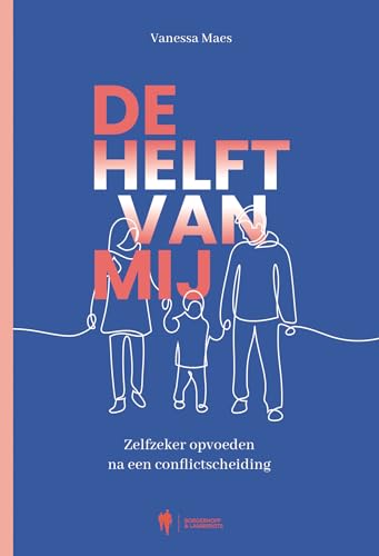 De helft van mij: zelfzeker opvoeden na een conflictscheiding