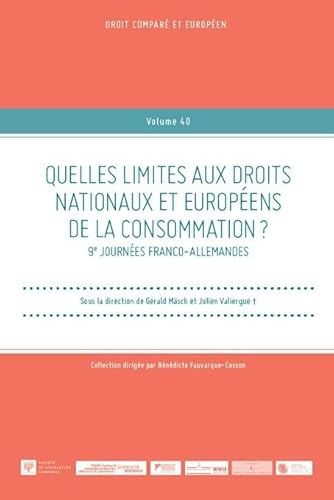 Quelles limites aux droits nationaux et européens de la consommation ?: 9e Journées Franco-allemandes (40) von LEGIS COMPAREE