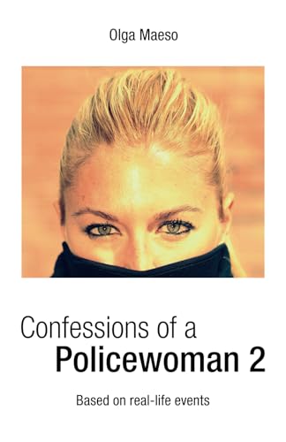 Confessions of a Policewoman 2: Based on real-life events