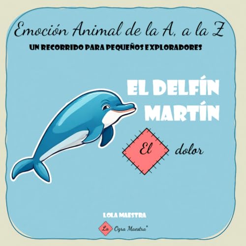El delfín. El dolor: Emoción animal de la A a la Z: Un recorrido para pequeños exploradores. von Independently published