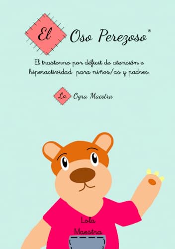 El oso perezoso: El trastorno por déficit de atención e hiperactividad para niños/as y padres von La ogra maestra