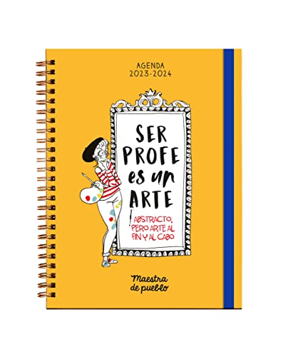 Agenda Maestra de Pueblo 2023/2024: Ser profe es un arte... abstracto, pero arte al fin y al cabo (No ficción)
