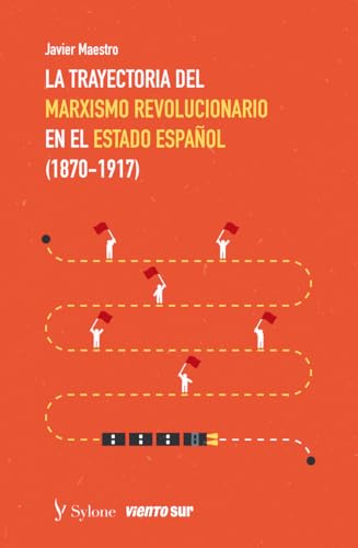 La trayectoria del marxismo revolucionario II: en el Estado español (1870-1917) (MIL Y UN MARXISMOS, Band 8) von Editorial Sylone 4 Iberia, S.L.