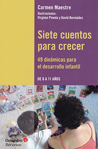 Siete cuentos para crecer : 49 dinámicas para el desarrollo infantil (Recursos, Band 163)