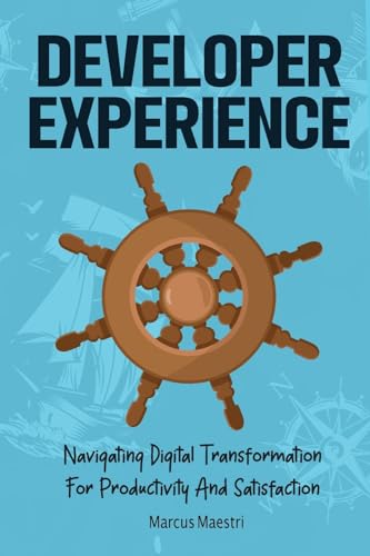 Developer Experience: Navigating Digital Transformation For Productivity And Satisfaction von Kungliga Biblioteket