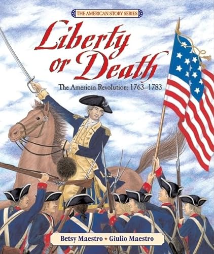Liberty or Death: The American Revolution: 1763-1783 (American Story (Hardcover))