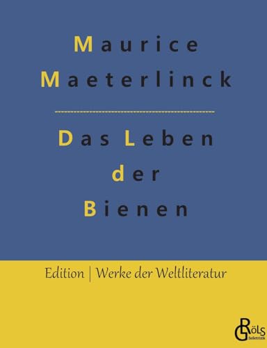 Das Leben der Bienen (Edition Werke der Weltliteratur) von Gröls Verlag