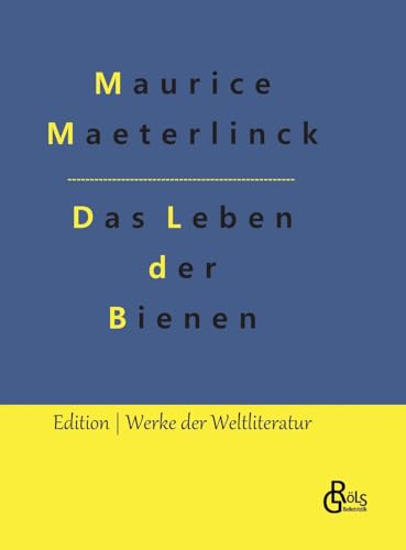 Das Leben der Bienen (Edition Werke der Weltliteratur - Hardcover) von Grols Verlag