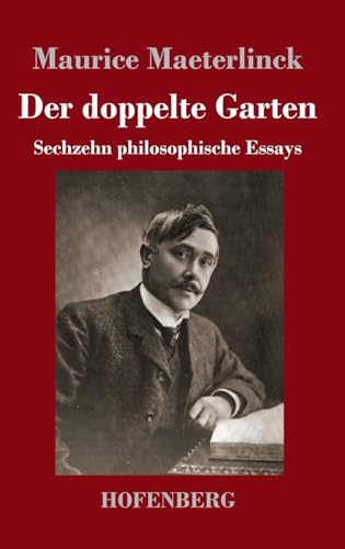 Der doppelte Garten: Sechzehn philosophische Essays von Hofenberg