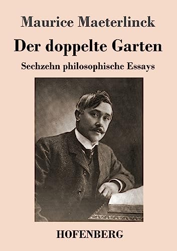 Der doppelte Garten: Sechzehn philosophische Essays von Hofenberg
