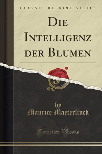 Die Intelligenz der Blumen (Classic Reprint)