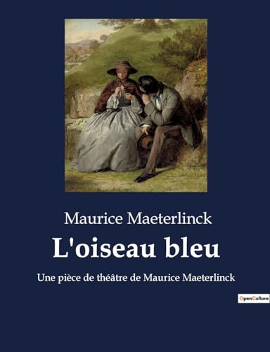 L'oiseau bleu: Une pièce de théâtre de Maurice Maeterlinck von Culturea