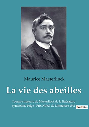 La vie des abeilles: l'oeuvre majeure de Maeterlinck de la littérature symboliste belge - Prix Nobel de Littérature 1911
