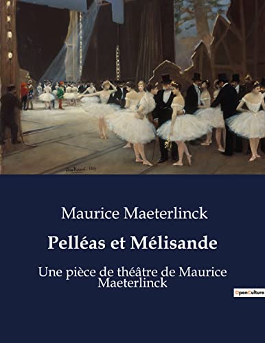 Pelléas et Mélisande: Une pièce de théâtre de Maurice Maeterlinck Pelléas et Mélisande: Une pièce de théâtre de Maurice Maeterlinck von Culturea