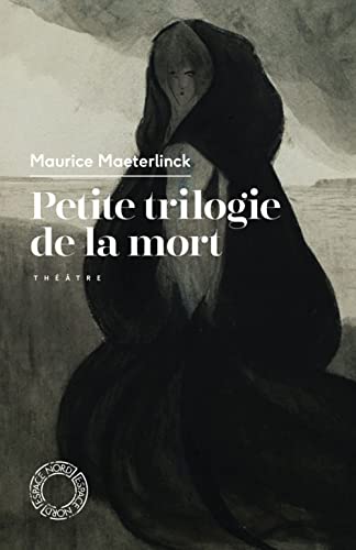 Petite trilogie de la mort: L'Intruse, Les Aveugles, Les Sept Princesses Petite trilogie de la mort: L'Intruse, Les Aveugles, Les Sept Princesses