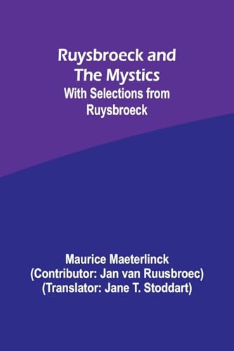 Ruysbroeck and the Mystics: with selections from Ruysbroeck von Alpha Edition