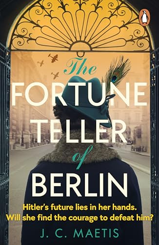 The Fortune Teller of Berlin: A gripping tale of love and resilience in wartime Germany, as one woman takes her chance to change the course of history von Penguin