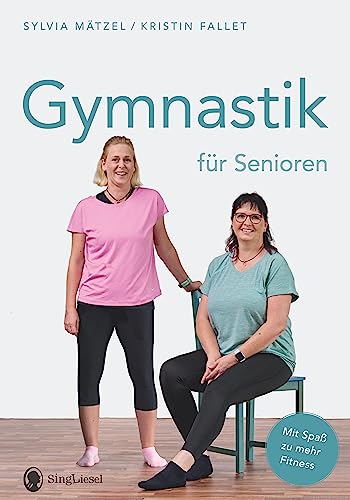 Gymnastik für Senioren: Mit Spaß zu mehr Fitness. Die besten Übungen für mehr Balance, Beweglichkeit und Ausdauer Gymnastik für Senioren: Mit Spaß zu mehr Fitness. Die besten Übungen für mehr Balance, Beweglichkeit und Ausdauer