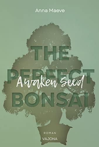 Awaken Seed (THE PERFECT BONSAI - Reihe 1) von VAJONA