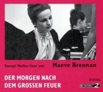 Sunnyi Melles liest Maeve Brennan: Der Morgen nach dem großen Feuer