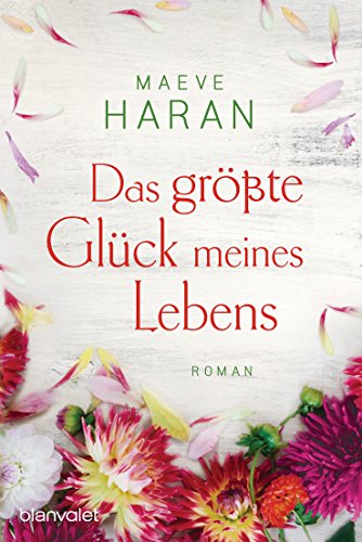 Das größte Glück meines Lebens: Roman von Blanvalet