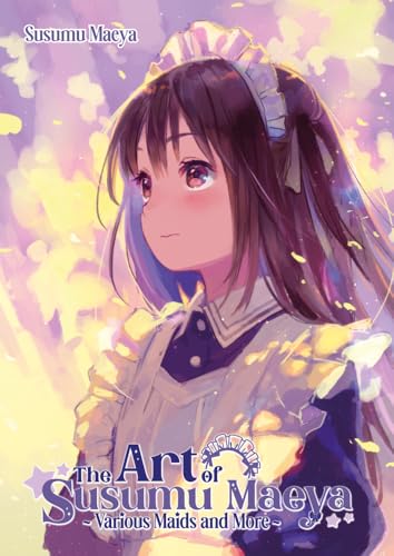 The Art of Susumu Maeya: Various Maids and More: Artbook von Dokico