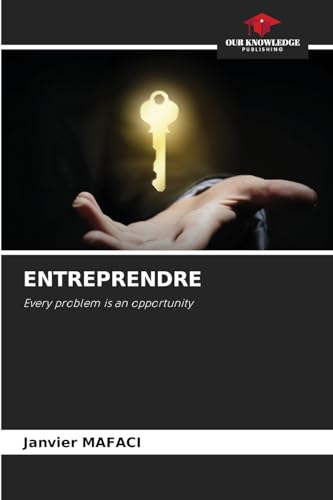ENTREPRENDRE: Every problem is an opportunity von Our Knowledge Publishing