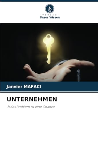 UNTERNEHMEN: Jedes Problem ist eine Chance von Verlag Unser Wissen