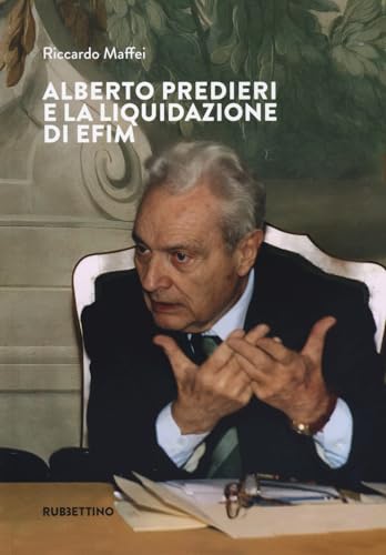 Alberto Predieri e la liquidazione di Efim (Varia) von Rubbettino
