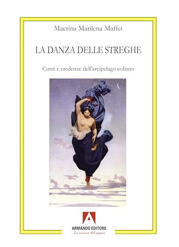 La danza delle streghe. Cunti e credenze dell'arcipelago eoliano (Antropologia culturale) von Armando Editore
