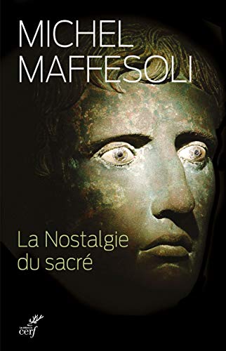 LA NOSTALGIE DU SACRE: Le retour du religieux dans les sociétés postmodernes